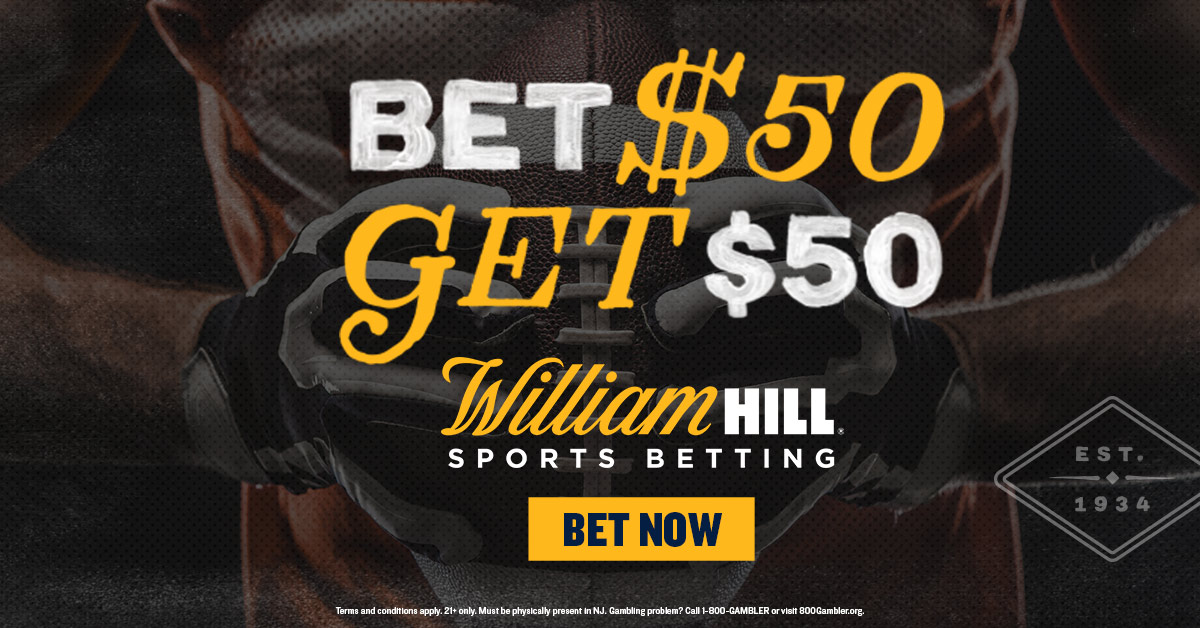 WILLIAM HILL - Bet $50, Get $50